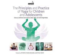 The Principles and Practice of Yoga for Children and Adolescents
