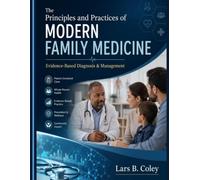 The Principles and Practices of Modern Family Medicine: Evidence-Based Diagnosis & Management