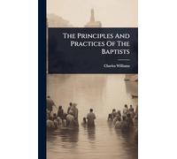 The Principles And Practices Of The Baptists