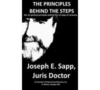 THE PRINCIPLES BEHIND THE STEPS: The 12 Spiritual Principles Behind the 12 Steps of Recovery (The Recovery Foundations Library)