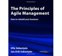 The Principles of Agile Management: How to rebuild your business