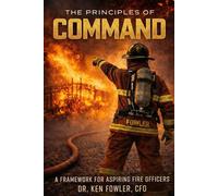 The Principles of COMMAND: A Framework for Aspiring Fire Officers