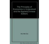 The Principles of Economics in Understood and the Applied(Chinese Edition)