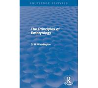 The Principles of Embryology (Routledge Revivals: Selected Works of C. H. Waddington)