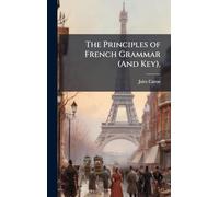 The Principles of French Grammar (And Key).
