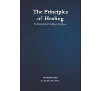 The Principles of Healing: The Missing Link for Healthcare Practitioners