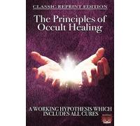 THE PRINCIPLES OF OCCULT HEALING