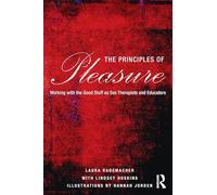 The Principles of Pleasure – Working with the Good Stuff as Sex Therapists and Educators – Routledge
