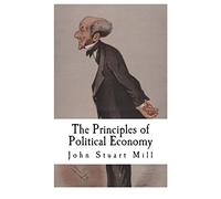 The Principles of Political Economy: John Stuart Mill