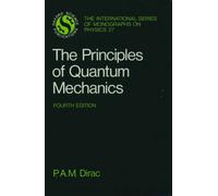 The Principles Of Quantum Mechanics (International Series Of Monographs On Physics)