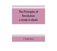 The principles of revolution: a study in ideals
