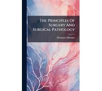 The Principles Of Surgery And Surgical Pathology