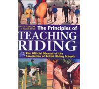 The Principles of Teaching Riding: The Official Manual of the Association of British Riding Schools
