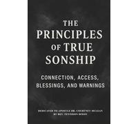 The Principles of True Sonship: Connection, Access, Blessings, and Warnings