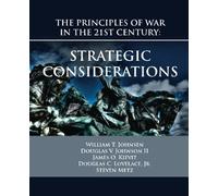 The Principles of War in the 21st Century: Strategic Considerations