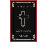 The Principles: The Foundations of Christian Theology (Grapevine Press)