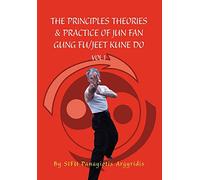The Principles Theories & Practice of Jun Fan Gung Fu/Jeet Kune Do Vol.1