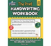 The Print Handwriting Workbook for Kids Ages 8-12: Improve Penmanship and Creative Writing skills with 152 Amazing Adjectives (Empowering Handwriting and Language Arts)