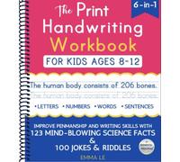 The Print Handwriting Workbook for Kids Ages 8-12: Improve Your Penmanship and Writing Skills with 123 Mind-Blowing Science Facts