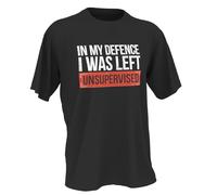 The Print Ninja in My Defence I was Left Unsupervised T-Shirt Distressed Look - Funny Saying - Black 200gsm Premium Streetwear T-Shirt Kids Age 2-13 Adults S-6XL