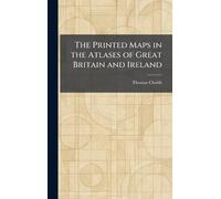 The Printed Maps in the Atlases of Great Britain and Ireland