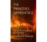 The Printer's Apprentice: A Novel of Plague, Fire, and the Press