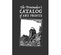 The Printmaker's Catalog of Art Prints: An Artist's Record of Small Woodblock, Linocut or Art Prints Made with Other Media