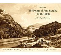 The Prints of Paul Sandby (1731-1809): A Catalogue Raisonnae (Harvey Miller - Art History (Outside a Series))