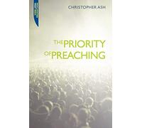 The Priority of Preaching (Proclamation Trust)