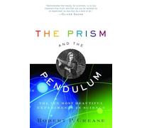 The Prism and the Pendulum: The Ten Most Beautiful Experiments in Science