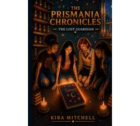 The Prismania Chronicles: The Lost Guardian: Book 3