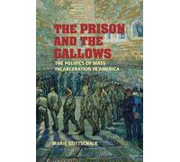 The Prison and the Gallows The Politics of Mass Incarceration in America