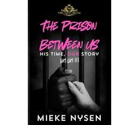 The Prison Between Us: His Time, Our Story