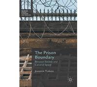 The Prison Boundary: Between Society and Carceral Space (Palgrave Studies in Prisons and Penology)