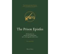 The Prison Epistles: Ephesians, Philippians, Colossians, & Philemon - The King James Text with the Explanatory Notes of John Wesley (The Explanatory Notes upon the New Testament)