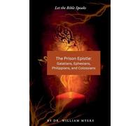 The Prison Epistles: Galatians, Ephesians, Philippians, and Colossians