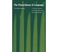 The Prison-House of Language: A Critical Account of Structuralism and Russian Formalism: 2 (Princeton Essays in Literature)