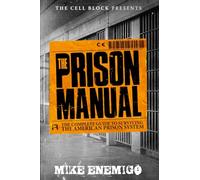 The Prison Manual: The Complete Guide to Surviving the American Prison System