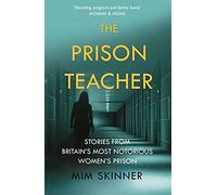 The Prison Teacher: Stories from Britain's Most Notorious Women's Prison