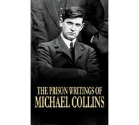 The Prison Writings of Michael Collins