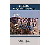 The Prisoner and the Kings: How One Man Changed the Course of History