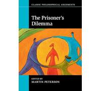 The Prisoner's Dilemma – Classic Philosophical Arguments – Cambridge University Press
