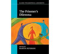 The Prisoner's Dilemma (Classic Philosophical Arguments)
