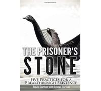 The Prisoner's Stone: Five Practices for a Breakthrough Existence