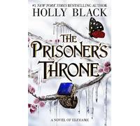 The Prisoner's Throne: A Novel of Elfhame, from the author of The Folk of the Air series (The stolen heir duology, 2)