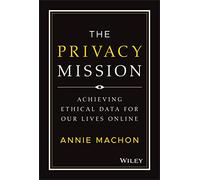 The Privacy Mission: Achieving Ethical Data for Our Lives Online