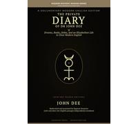 The Private Diary of Dr John Dee: A Modern-English Reading Edition (John Dee Source Editions)