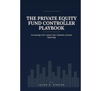 The Private Equity Fund Controller Playbook: Accounting, NAV, Capital Calls, Valuation, Investor Reporting