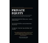 The Private Equity Interview Playbook: Technical Questions, LBO Modeling, Deal Case Studies, Paper LBOs, Investment Judgment, and Model Answers for ... Role (Professional Interview Playbook Series)