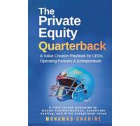 The Private Equity Quarterback: A Value Creation Playbook for CEOs, Operating Partners, & Entrepreneurs (Alpha After the Close: The Private Equity Value Creation Field System)